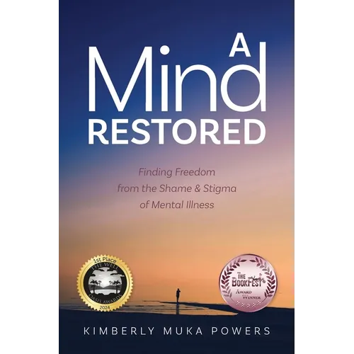 A Mind Restored: Finding Freedom from the Shame and Stigma of Mental Illness - Paperback