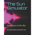 The Sun Simulator: Deception in the Sky - Paperback