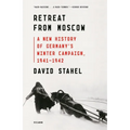 Retreat from Moscow: A New History of Germany's Winter Campaign, 1941-1942 - Paperback