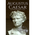 Augustus Caesar: A Life From Beginning to End - Paperback
