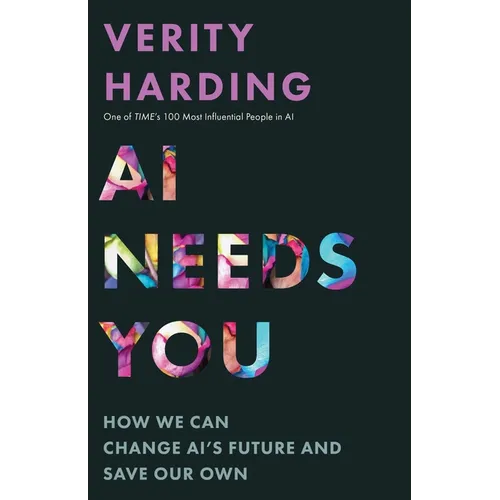 AI Needs You: How We Can Change Ai's Future and Save Our Own - Hardcover