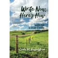 Write Now, Here's How: Insights from six decades of writing - Paperback