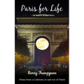 Paris for Life: Notes from a Lifetime in and out of Paris - Paperback