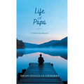 Life of Papa: A Self-Help Memoir - Hardcover