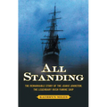 All Standing: The Remarkable Story of the Jeanie Johnston, the Legendary Irish Famine Ship - Paperback