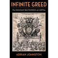 Infinite Greed: The Inhuman Selfishness of Capital - Paperback