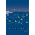 Distributed Networked Operations: The Foundations of Network Centric Warfare - Paperback