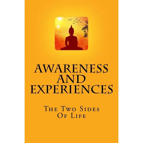 Awareness And Experiences: The Two Sides Of Life - Paperback