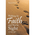 Walking by Faith and Not by Sight: (It Pays Off) - Paperback