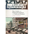 Land of Sunshine: Race, Gender, and Regional Development in a California Periodical - Hardcover