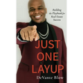 Just One Layup: Building the Playbook for Real Estate Success - Hardcover