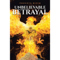 Unbelievable Betrayal - Paperback