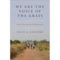 We Are the Voice of the Grass: Interfaith Peace Activism in Northern Uganda - Hardcover