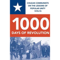 1000 Days of Revolution: Chilean Communists on the Lessons of Popular Unity 1970-73 - Paperback