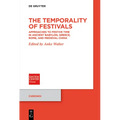 The Temporality of Festivals: Approaches to Festive Time in Ancient Babylon, Greece, Rome, and Medieval China - Paperback