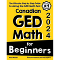 Canadian GED Math for Beginners: The Ultimate Step by Step Guide to Acing the GED Math Test - Paperback