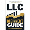 LLC Beginner's Guide: An Easy And Up-to-Date Guide on How to Form, Manage and Scale a Profitable Limited Liability Company - Paperback