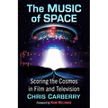 The Music of Space: Scoring the Cosmos in Film and Television - Paperback