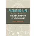 Patenting Life: Tales from the Front Lines of Intellectual Property and the New Biology - Hardcover