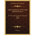 Codex Vaticanus No. 3773, Codex Vaticanus B, Part 2: Text Of The Reverse Side And Explanatory Tables (1903) - Hardcover
