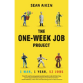 The One-Week Job Project: One Man, One Year, 52 Jobs - Paperback