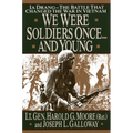 We Were Soldiers Once...and Young: Ia Drang - The Battle That Changed the War in Vietnam - Hardcover