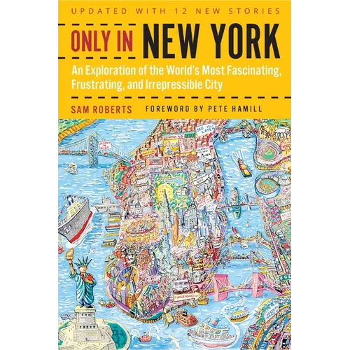 Only in New York: An Exploration of the World's Most Fascinating, Frustrating, and Irrepressible City - Paperback