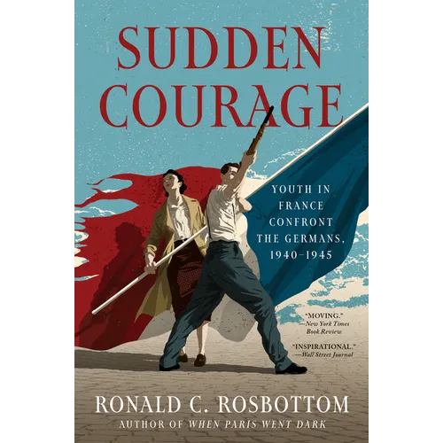 Sudden Courage: Youth in France Confront the Germans, 1940-1945 - Paperback