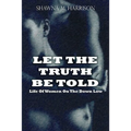 Let the Truth Be Told Life of Women on the Down Low - Paperback