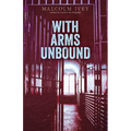 With Arms Unbound - Paperback