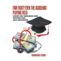 Fair Fight! Even the Academic Playing Field: Everyone's Guide Through Medical School, Professional School, and All Higher Education - Hardcover