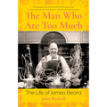 Man Who Ate Too Much: The Life of James Beard - Paperback