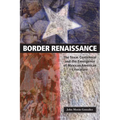 Border Renaissance: The Texas Centennial and the Emergence of Mexican American Literature - Paperback