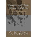 Anxiety and Panic Attack Solutions: A Guide to Dealing with Anxiety and Panic Attacks - Paperback