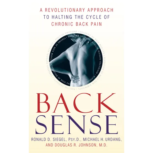 Back Sense: A Revolutionary Approach to Halting the Cycle of Chronic Back Pain - Paperback