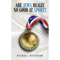 Are Jews Really No Good At Sport? - Paperback