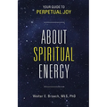 About Spiritual Energy: Your Guide to Perpetual Joy - Paperback