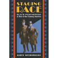 Staging Race: Black Performers in Turn of the Century America - Paperback