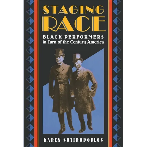 Staging Race: Black Performers in Turn of the Century America - Paperback