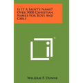 Is It A Saint's Name? Over 3000 Christian Names For Boys And Girls - Paperback