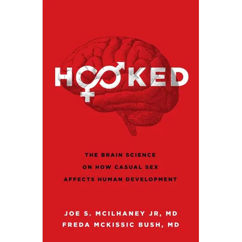 Hooked: The Brain Science on How Casual Sex Affects Human Development - Paperback