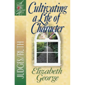 Cultivating a Life of Character: Judges/Ruth - Paperback