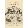 Has Anybody Seen Sasquatch? - Hardcover