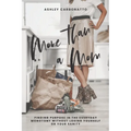 More Than A Mom: Finding Purpose In the Everyday Monotony Without Losing Yourself Or Your Sanity - Paperback