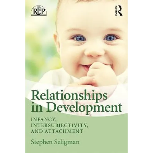 Relationships in Development: Infancy, Intersubjectivity, and Attachment - Paperback
