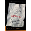 A Short History of Rudeness: Manners, Morals, and Misbehavior in Modern America - Paperback