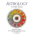 Astrology: A Cosmic Science: The Classic Work on Spiritual Astrology - Paperback