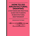 How To Do Architectural Drawing - A Text Book And Practical Guide For Students In Architectural Draftsmanship - Paperback