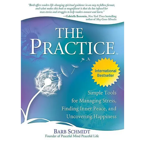 The Practice: Simple Tools for Managing Stress, Finding Inner Peace, and Uncovering Happiness - Paperback
