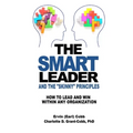 The Smart Leader and the Skinny Principles: How to Lead and Win within Any Organization - Paperback